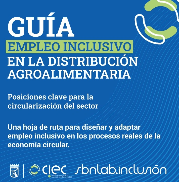 CIEC Madrid impulsa la inclusión y el empleo verde en la distribución agroalimentaria con nuevas alianzas en economía circular